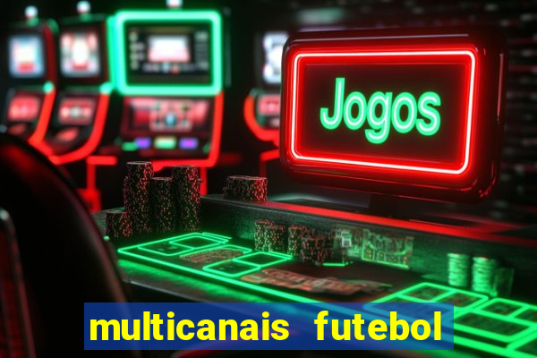 multicanais futebol real madrid